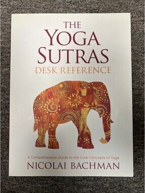 Yoga Sutras Desk Reference : A Comprehensive Guide to the Core Concepts of Yoga